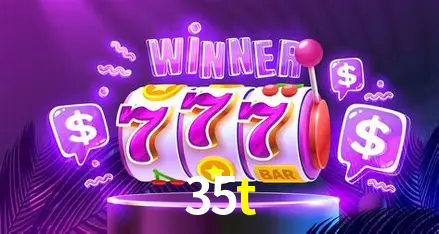 35t bet